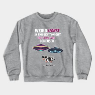 Weird Lights In The Sky Tonight The Cows Are Confused Crewneck Sweatshirt
